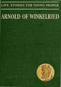 Cover of Arnold of Winkelried, the Hero of Sempach