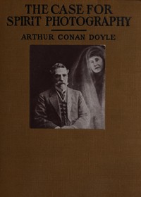 Cover of The Case for Spirit Photography With corroborative evidence by experienced researchers and photographers