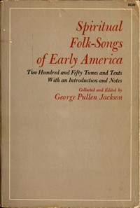 Cover of Spiritual Folk-Songs of Early America Two Hundred and Fifty Tunes and Texts, with an Introduction and Notes