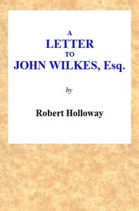 Cover of A Letter to John Wilkes, Esq; Sheriff of London and Middlesex In Which the Extortion and Oppression of Sheriffs Officers, With Many Other Alarming Abuses, Are Exemplified and Detected; and a Remedy Proposed