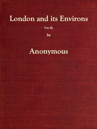 Cover of London and Its Environs Described, vol. 3 (of 6) Containing an Account of Whatever is Most Remarkable for Grandeur, Elegance, Curiosity or Use, in the City and in the Country Twenty Miles Round It
