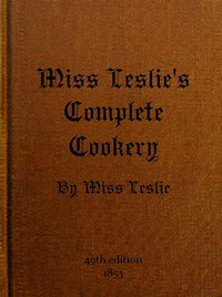 Cover of Miss Leslie's Complete Cookery Directions for Cookery, in Its Various Branches