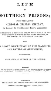 Cover of Life in Southern Prisons From the Diary of Corporal Charles Smedley, of Company G, 90th Regiment Penn'a Volunteers, Commencing a Few Days Before the "Battle of the Wilderness", In Which He Was Taken Prisoner ... Also, a Short Description of the March to and Battle of Gettysburg, Together with a Biographical Sketch of the Author