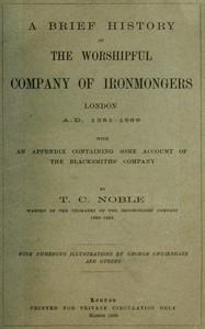 Cover of A Brief History of the Worshipful Company of Ironmongers, London A.D. 1351-1889 With an Appendix Containing Some Account of the Blacksmiths' Company