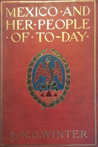 Cover of Mexico and Her People of To-day An Account of the Customs, Characteristics, Amusements, History and Advancement of the Mexicans, and the Development and Resources of Their Country