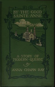 Cover of By the Good Sainte Anne: A Story of Modern Quebec
