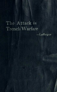 Cover of The Attack in Trench Warfare: Impressions and Reflections of a Company Commander