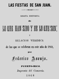 Cover of Las fiestas de San Juan Reseña histórica de lo que han sido y de lo que son relación verídica de las que se celebran en este año de 1868