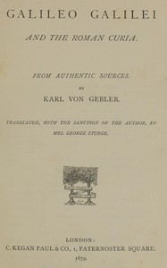 Cover of Galileo Galilei and the Roman Curia From Authentic Sources