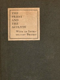 Cover of The Priest and the Acolyte With an Introductory Protest by Stuart Mason