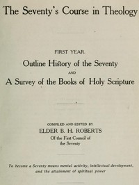 Cover of The Seventy's Course in Theology, First Year Outline History of the Seventy and A Survey of the Books of Holy Scripture