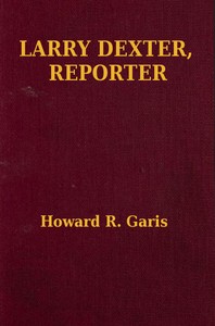 Cover of Larry Dexter, Reporter; Or, Strange Adventures in a Great City
