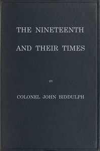 Cover of The Nineteenth and Their Times Being an Account of the Four Cavalry Regiments in the British Army That Have Borne the Number Nineteen and of the Campaigns in Which They Served
