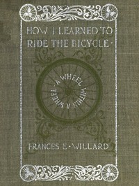 Cover of A wheel within a wheel : $b How I learned to ride the bicycle, with some reflections by the way