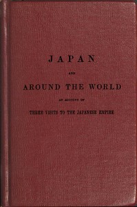 Cover of The Japan expedition. Japan and around the world An account of three visits to the Japanese empire, with sketches of Madeira, St. Helena, cape of Good Hope, Mauritius, Ceylon, Singapore, China, and Loo-Choo