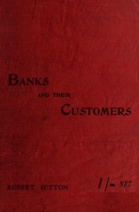 Cover of Banks and Their Customers A practical guide for all who keep banking accounts from the customers' point of view