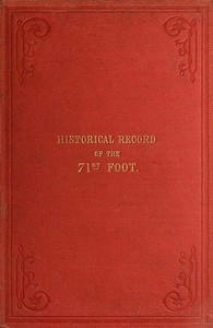 Cover of Historical Record of the Seventy-first Regiment, Highland Light Infantry Containing an Account of the Formation of the Regiment in 1777, and of Its Subsequent Services to 1852