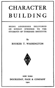 Cover of Character Building Being Addresses Delivered on Sunday Evenings to the Students of Tuskegee Institute