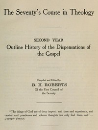 Cover of The Seventy's Course in Theology, Second Year Outline History of the Dispensations of the Gospel