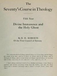 Cover of The Seventy's Course in Theology, Fifth Year Divine Immanence and the Holy Ghost