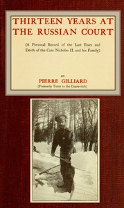 Cover of Thirteen years at the Russian court (a personal record of the last years and death of the Czar Nicholas II. and his family)