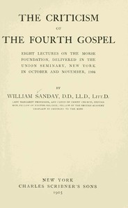Cover of The Criticism of the Fourth Gospel Eight Lectures on the Morse Foundation, Delivered in the Union Seminary, New York in October and November 1904
