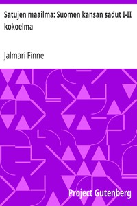 Cover of Satujen maailma: Suomen kansan sadut I-II kokoelma