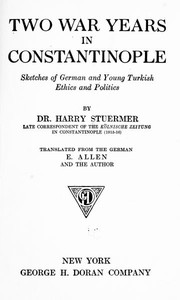 Cover of Two war years in Constantinople : $b sketches of German and Young Turkish ethics and politics
