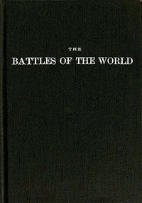 Cover of The battles of the world : $b or, cyclopedia of battles, sieges, and important military events