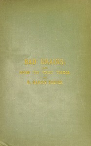 Cover of Bad Drains; and How to Test Them With notes on the ventilation of sewers, drains, and sanitary fittings, and the origin and transmission of zymotic disease