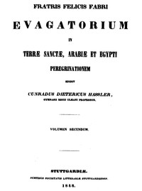 Cover of Fratris Felicis Fabri Evagatorium in Terrae Sanctae, Arabiae et Egypti peregrinationem. Volumen Secundum