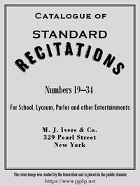 Cover of Catalogue of Standard Recitations, Numbers 19-34 For School, Lyceum, Parlor and Other Entertainments