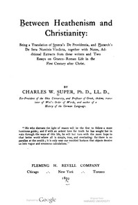Cover of Between Heathenism and Christianity Being a translation of Seneca's De Providentia, and Plutarch's De sera numinis vindicta, together with notes, additional extracts from these writers and two essays on Graeco-Roman life in the first century after Christ.