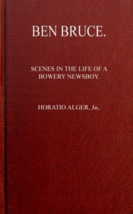 Cover of Ben Bruce: Scenes in the Life of a Bowery Newsboy