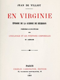 Cover of En Virginie, épisode de la guerre de sécession
Précédé d'une étude sur l'esclavage et les punitions corporelles en Amérique, et suivi d'une bibliographie raisonnée des principaux ouvrages français et anglais sur la flagellation