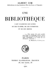 Cover of Une bibliothèque L'art d'acheter les livres, de les classer, de les conserver et de s'en servir