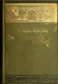 Cover of The Great Revival of the Eighteenth Century With a supplemental chapter on the revival in America