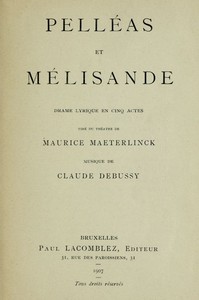 Cover of Pelléas et Mélisande: Drame lyrique en cinq actes Tiré du théâtre de Maurice Maeterlinck; Musique de Claude Debussy