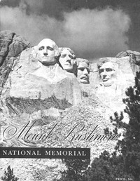 Cover of Mount Rushmore National Memorial A monument commemorating the conception, preservation, and growth of the great American republic