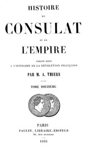 Cover of Histoire du Consulat et de l'Empire, (Vol. 12 / 20) faisant suite à l'Histoire de la Révolution Française