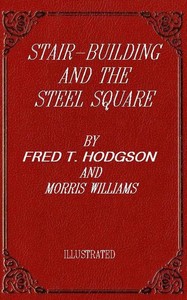 Cover of Stair-building and the steel square : $b A manual of practical instruction in the art of stair-building and hand-railing, and the manifold uses of the steel square