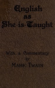 Cover of English as She is Taught Being Genuine Answers to Examination Questions in Our Public Schools