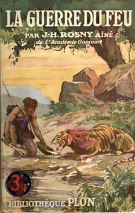 Cover of La Guerre du Feu: Roman des âges farouches
