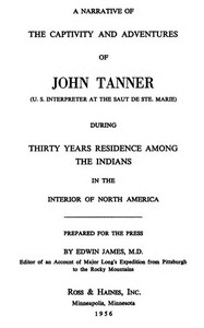 Cover of A Narrative of the Captivity and Adventures of John Tanner (U.S. Interpreter at the Saut de Ste. Marie) During Thirty Years Residence among the Indians in the Interior of North America