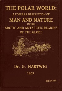 Cover of The Polar World A popular description of man and nature in the Arctic and Antarctic regions of the globe