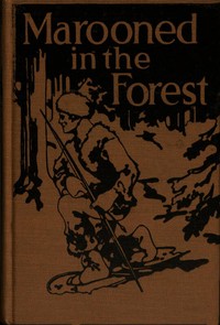 Cover of Marooned in the Forest: The Story of a Primitive Fight for Life