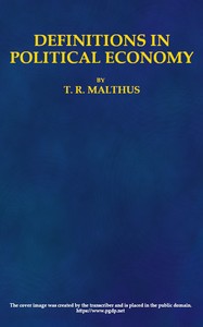 Cover of Definitions in Political Economy,
Preceded by an Inquiry Into the Rules which Ought to Guide Political Economists in the Definition and Use of Their Terms; with Remarks on the Deviation from These Rules in Their Writings