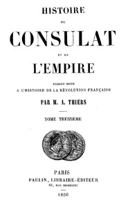 Cover of Histoire du Consulat et de l'Empire, (Vol. 13 / 20) faisant suite à l'Histoire de la Révolution Française