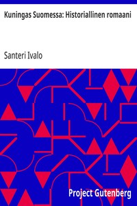 Cover of Kuningas Suomessa: Historiallinen romaani