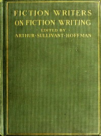 Cover of Fiction Writers on Fiction Writing Advice, opinions and a statement of their own working methods by more than one hundred authors